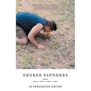 In Persuasion Nation -- George Saunders
